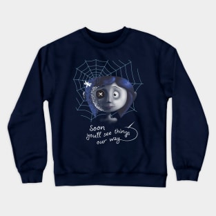 Soon you will see things our way Crewneck Sweatshirt